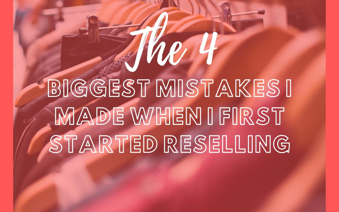 The 4 Biggest Mistakes I Made When I First Started Reselling